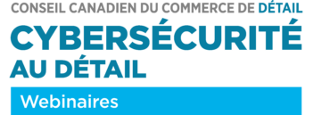 De nouvelles ressources de prévention de la cybercriminalité offertes  au secteur du détail par le Conseil canadien du commerce de détail
